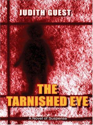 The Tarnished Eye: A Novel of Suspense [Large Print] 0786268980 Book Cover