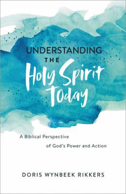 Understanding the Holy Spirit Today: A Biblical... 1455571814 Book Cover