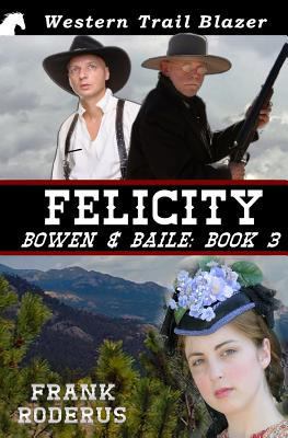 Felicity: Bowen & Baile Book 3 1484879619 Book Cover