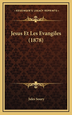Jesus Et Les Evangiles (1878) [French] 116780824X Book Cover