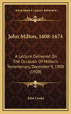 John Milton, 1608-1674: A Lecture Delivered On ... 1168726417 Book Cover