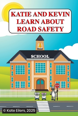 Katie and Kevin Learn about Road Safety B09PHL6NVW Book Cover