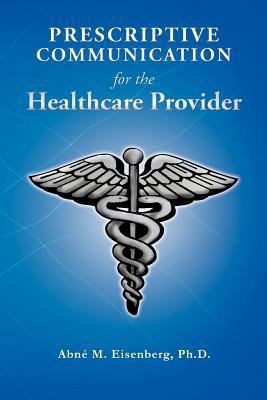Prescriptive Communication for the Healthcare P... 1466909714 Book Cover