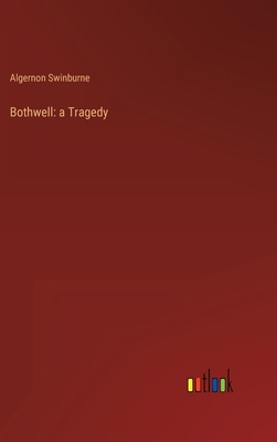 Bothwell: a Tragedy 3368823574 Book Cover