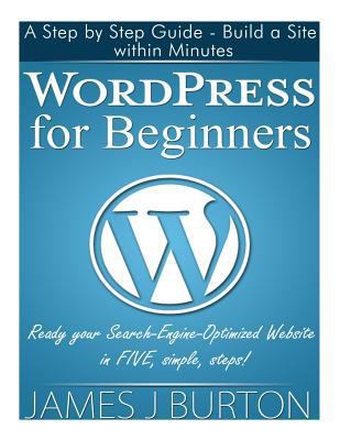 WordPress for Beginners: A Step by Step Guide -... 1497505100 Book Cover
