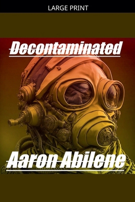 Decontaminated [Large Print] B0GZCQ4YKQ Book Cover