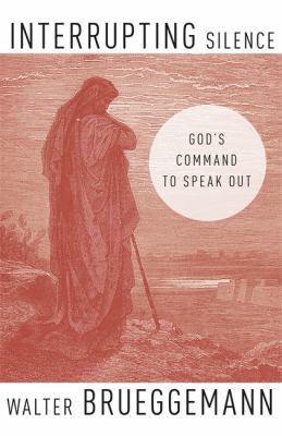 Interrupting Silence: God's Command to Speak Out 1473686008 Book Cover