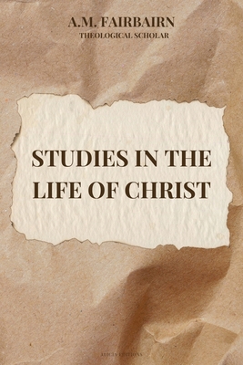 Studies in the life of Christ: Annotated 2384555375 Book Cover
