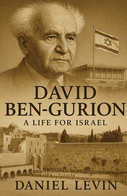 David Ben-Gurion: A Life for Israel B0FJVKY36V Book Cover