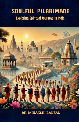 Soulful Pilgrimage: Exploring Spiritual Journey... B0D9XDRBQ3 Book Cover