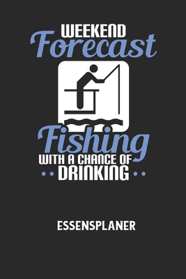 WEEKEND FORECAST FISHING WITH A CHANCE OF DRINK... [German] B0849T1P3D Book Cover