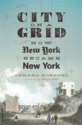 City on a Grid: How New York Became New York 030682549X Book Cover