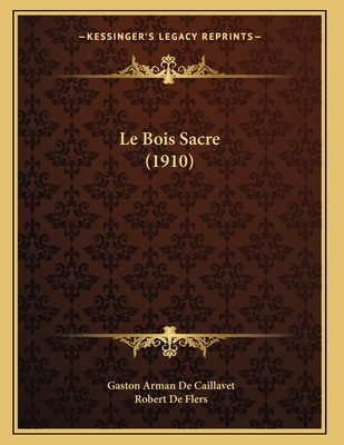 Le Bois Sacre (1910) [French] 1167363256 Book Cover