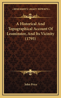 A Historical And Topographical Account Of Leomi... 1164755420 Book Cover