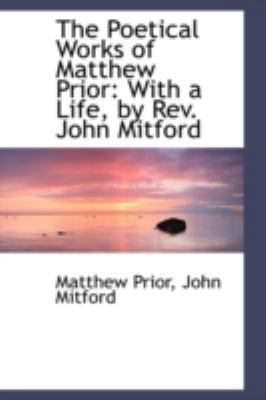 The Poetical Works of Matthew Prior: With a Lif... 0559350872 Book Cover