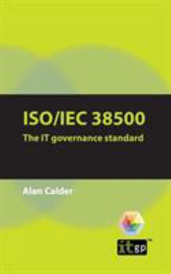 Iso/Iec 38500: The IT Governance Standard 1905356579 Book Cover