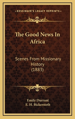 The Good News In Africa: Scenes From Missionary... 1165565587 Book Cover