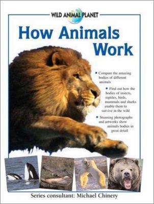 How Animals Work (Wild Animal Planet) 0754811557 Book Cover