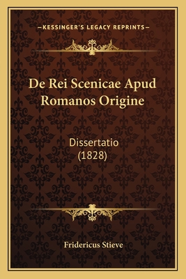 De Rei Scenicae Apud Romanos Origine: Dissertat... [Latin] 1167456076 Book Cover