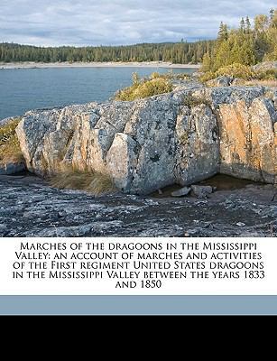 Marches of the Dragoons in the Mississippi Vall... 1175262781 Book Cover