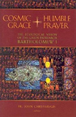 Cosmic Grace, Humble Prayer: The Ecological Vis... 0802821693 Book Cover