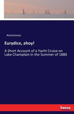 Eurydice, ahoy!: A Short Account of a Yacht Cru... 3337277713 Book Cover