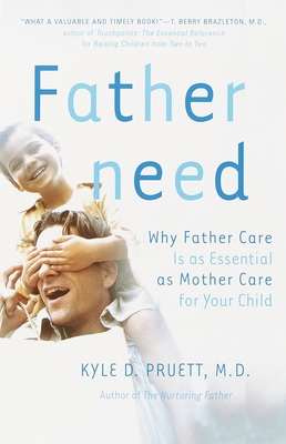 Fatherneed: Why Father Care Is as Essential as ... 076790737X Book Cover
