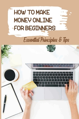How To Make Money Online For Beginners: Essenti...            Book Cover