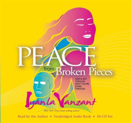 Peace from Broken Pieces: How to Get Through Wh... 1401935524 Book Cover