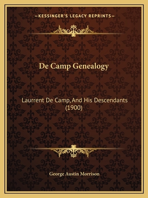 De Camp Genealogy: Laurrent De Camp, And His De... 1165890259 Book Cover