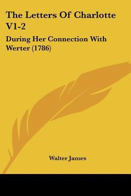 The Letters Of Charlotte V1-2: During Her Conne... 1104915995 Book Cover