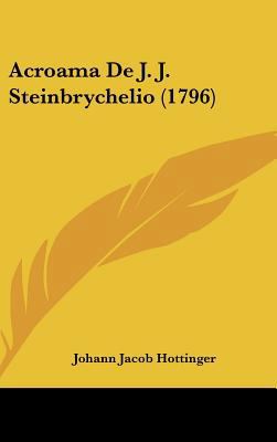 Acroama de J. J. Steinbrychelio (1796) [Latin] 1162084898 Book Cover