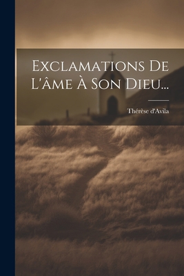 Exclamations De L'âme À Son Dieu... [French] 1021424501 Book Cover