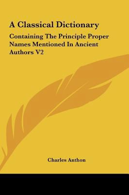 A Classical Dictionary: Containing The Principl... 1161496335 Book Cover
