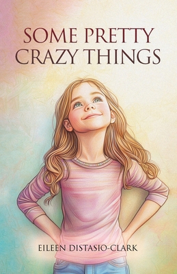 Some Pretty Crazy Things 1966840705 Book Cover