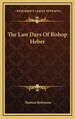 The Last Days of Bishop Heber 1163674699 Book Cover