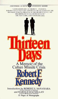 13 Days: A Memoir of the Cuban Missile Crisis 0451627946 Book Cover