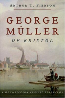 George Muller of Bristol: A Hendrickson Classic... 1598562525 Book Cover