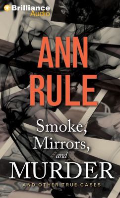 Smoke, Mirrors, and Murder: And Other True Cases 1469284952 Book Cover