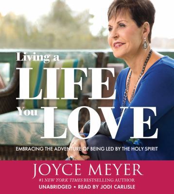 Living a Life You Love: Embracing the Adventure... 1478985216 Book Cover