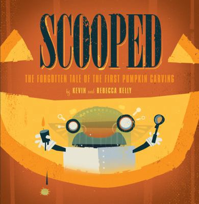 Scooped: The Forgotten Tale of the First Pumpki... 0983929602 Book Cover