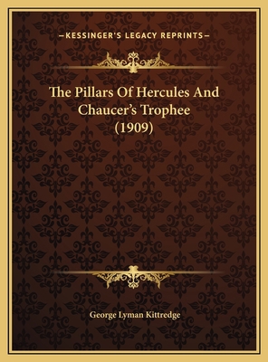 The Pillars Of Hercules And Chaucer's Trophee (... 1169438563 Book Cover