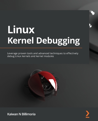 Linux Kernel Debugging: Leverage proven tools a... 1801075034 Book Cover