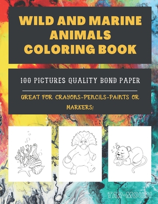 Wild and marine animals coloring book: 100 pictures quality bond paper "Is the best" B08R1LND42 Book Cover