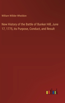 New History of the Battle of Bunker Hill, June ... 3385368782 Book Cover