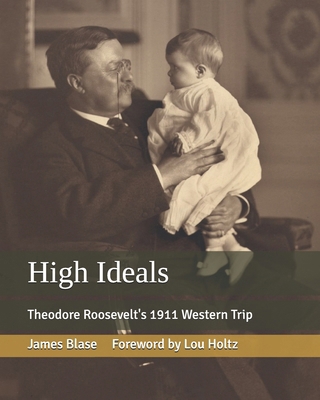 High Ideals: Theodore Roosevelt's 1911 Western ... B08M7J3QS5 Book Cover