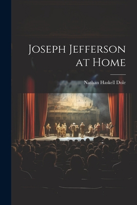 Joseph Jefferson at Home 1021973297 Book Cover