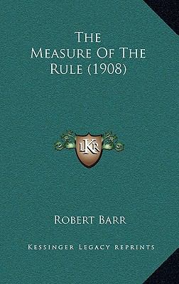 The Measure Of The Rule (1908) 1167288769 Book Cover