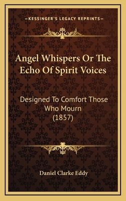 Angel Whispers Or The Echo Of Spirit Voices: De... 1166519945 Book Cover