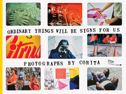 Corita Kent: Ordinary Things Will Be Signs for Us 099936555X Book Cover